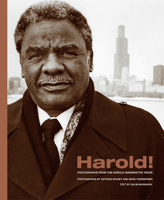 Harold!: Photographs from the Harold Washington Years 0810124467 Book Cover