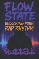16 Bars at a Time: Flow State: Unlocking Your Rap Rhythm (How to Rap) B0FHDM319L Book Cover