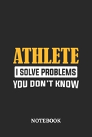 Athlete I Solve Problems You Don't Know Notebook: 6x9 inches - 110 ruled, lined pages - Greatest Passionate Office Job Journal Utility - Gift, Present Idea 1674839669 Book Cover