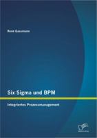 Six Sigma und BPM: Integriertes Prozessmanagement 3842881304 Book Cover