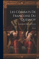 Les Combats De Francoise Du Quesnoy: Roman 1021272302 Book Cover