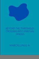 Threshold: Crossing into Spiritual Spaces: Crossing into Spiritual Spaces 8463589618 Book Cover