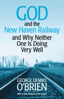 God and the New Haven Railway and Why Neither One Is Doing Very Well 0807010111 Book Cover