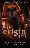 An Origin Tail: A Vampire Detective Story B099C3FSL1 Book Cover