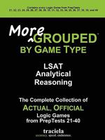 More Grouped By Game Type: Lsat Analytical Reasoning: The Complete Collection Of Actual, Official Logic Games From Prep Tests 21 40 0982896905 Book Cover