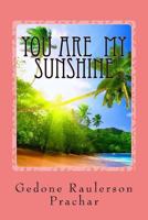 You Are My Sunshine: The Best Loved Stories of the Raulerson Family and Friends 1535289139 Book Cover