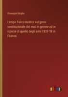 Lampo fisico-medico sul genio costituzionale dei mali in genere ed in ispecie di quello degli anni 1837-38 in Firenze (Italian Edition) 3385077664 Book Cover