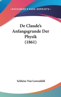 De Claude's Anfangsgrunde Der Physik (1861) 1160385777 Book Cover
