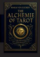 The Alchemie of Tarot: On the Mystery of Transformation 3695195355 Book Cover