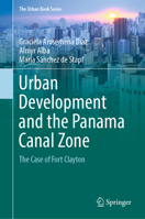 Urban Development and the Panama Canal Zone: The Case of Fort Clayton 3031387694 Book Cover