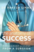 The Anatomy of Success: Management Lessons from a Surgeon 9351364860 Book Cover