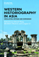 Western Historiography in Asia: Circulation, Critique and Comparison 3110717344 Book Cover