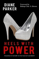 Heels with Power: Walking in Victory in the Face of Adversity 0998366390 Book Cover