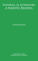 Football As Literature : A Semiotic Reading 1680531034 Book Cover