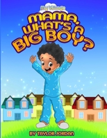 Mama, What's a Big Boy? B09R3DJHWT Book Cover