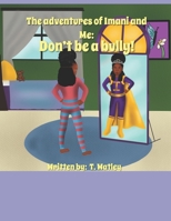 The Adventures of Imani and Me: Don't be a bully B08JDTR18Q Book Cover