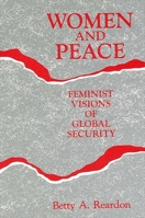 Women and Peace: Feminist Visions of Global Security 0791414000 Book Cover