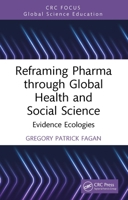 Reframing Pharma through Global Health and Social Science: Evidence Ecologies (Global Science Education) 1041326009 Book Cover