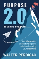 Purpose 2.0: Upgrade Your Life 1999202147 Book Cover