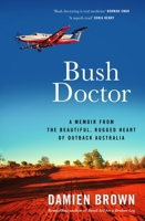 Bush Doctor : A Memoir from the Beautiful, Rugged Heart of Outback Australia 1761473638 Book Cover