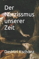 Der Narzissmus unserer Zeit B0C6BWYRCB Book Cover