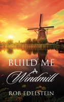 Build Me a Windmill 1977217273 Book Cover