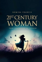 21st Century Woman: From Controlled to Freedom 1836638566 Book Cover