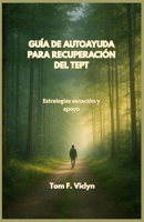 GUÍA DE AUTOAYUDA PARA RECUPERACIÓN DEL TEPT: Estrategias sanación y apoyo (Spanish Edition) B0FCXLRV3V Book Cover