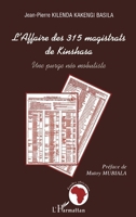 L'affaire des 315 magistrats de Kinshasa: Une purge néo mobutiste 2747561836 Book Cover