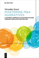 Mastering M&A Narratives: A Systemic Approach to Shaping Success Through Circular Storytelling 3111616207 Book Cover