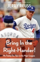Bring In the Right-Hander!: My Twenty-Two Years in the Major Leagues 1496229398 Book Cover