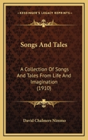 Songs and Tales: A Collection of Songs and Tales from Life and Imagination 1165790947 Book Cover