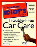 The Complete Idiot's Guide to Trouble-Free Car Care 0028635833 Book Cover