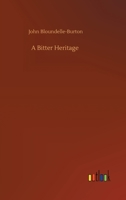 A Bitter Heritage: A Modern Story of Love and Adventure 1546557393 Book Cover