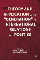 Theory and Application of the "Generation" in International Relations and Politics 0230113249 Book Cover