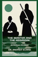 The Master And The Assassin: An Ordinary Zen Story 1098548779 Book Cover