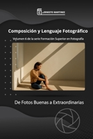 Composición y lenguaje Fotográfico: De Fotos Buenas a Extraordinarias (Formación Superior en Fotografía) (Spanish Edition) B08B35XHZM Book Cover