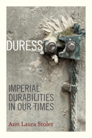 Duress: Imperial Durabilities in Our Times (a John Hope Franklin Center Book) 0822362678 Book Cover