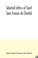 Selected letters of Saint Jane Frances de Chantal 9354037437 Book Cover