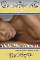 Make Her Want It 0982333722 Book Cover