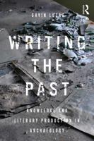 Writing the Past: Knowledge and Literary Production in Archaeology 0367001055 Book Cover