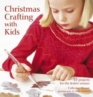 Christmas Crafting With Kids: 35 Projects for the Festive Season 1845977009 Book Cover