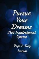 Pursue Your Dreams 366 Inspirational Quotes: Page-A-Day Journal 1539139476 Book Cover
