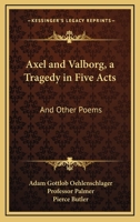 Axel And Valborg: A Historical Tragedy In Five Acts 1019302801 Book Cover