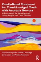 Family-Based Treatment for Transition-Aged Youth with Anorexia Nervosa: A Framework for Working with Young People and Their Families 1032704799 Book Cover
