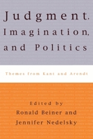 JUDGMENT, IMAGINATION, AND POLITICS: Themes From Kant and Arendt 0847699714 Book Cover