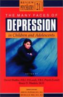 The Many Faces of Depression in Children and Adolescents 1585620718 Book Cover