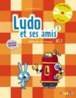 Ludo et ses amis 1 niveau A1.1 2015+CD 2278081217 Book Cover