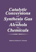 Catalytic Conversions of Synthesis Gas and Alcohols to Chemicals 146129696X Book Cover