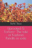 Uprooted & Forlorn- The tale of Kashmiri Pandits in exile B08S2S3PC5 Book Cover